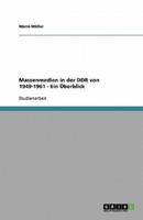 Massenmedien in Der DDR Von 1949-1961 - Ein Überblick