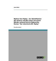 Mythos Tom Ripley - Zur Identifikation Der Autorin Und Des Lesers Mit Einem Morder Anhand Patricia Highsmiths Roman Der Talentierte Mr. Ripley