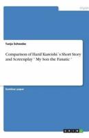 Comparison of Hanif Kureishi´s Short Story and Screenplay ' My Son the Fanatic '