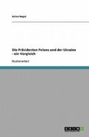 Die Prasidenten Polens Und Der Ukraine - Ein Vergleich