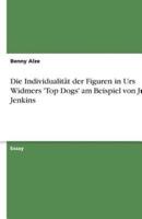 Die Individualität Der Figuren in Urs Widmers 'Top Dogs' Am Beispiel Von Julika Jenkins