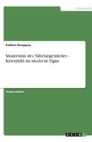 Modernitat Des Nibelungenliedes - Kriemhild ALS Moderne Figur