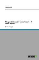 Margaret Atwood's Alias Grace - A Crime Novel?