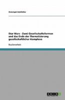 Star Wars - Zwei Gesellschaftsformen Und Das Ende Der Thematisierung Gesellschaftlicher Komplexe