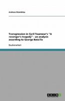 Transgression in Cyril Tourneur's A Revenger's Tragedy - An Analysis According to George Bataille