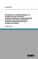 Durkheims Vier Selbstmordtypen Im Vergleich Mit Der Christlich Fundamentalistischen Gruppierung Den Amischen Alter Ordnung Und Der Islamisch Fundamentalistischen Gruppierung Hamas