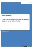 Childhood in Victorian England and Charles Dickens' Novel Oliver Twist