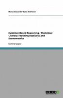 Evidence Based Reasoning / Statistical Literacy Teaching Statistics and Econometrics