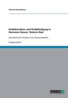 Erzählstruktur und Erzählhaltung in Hermann Hesses ´Unterm Rad´ :Exemplarische Analyse eines Romankapitels