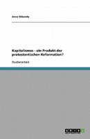 Kapitalismus - Ein Produkt Der Protestantischen Reformation?