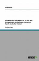 Der Konflikt Zwischen Karl V. Und Den Protestanten Im Heiligen Romischen Reich Deutscher Nation