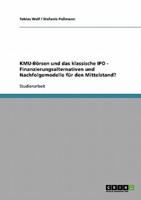 KMU-Börsen und das klassische IPO. Finanzierungsalternativen und Nachfolgemodelle für den Mittelstand?