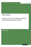 Stationen Von Lulus Aufstieg Und Fall in Frank Wedekinds Drama Lulu