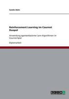 Reinforcement Learning im Cournot Duopol:Anwendung agentenbasierter Lern-Algorithmen im Cournot-Spiel