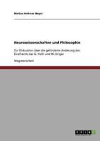 Neurowissenschaften und Philosophie:Zur Diskussion über die geforderte Änderung des Strafrechts bei G. Roth und W. Singer