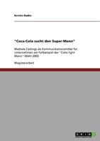 "Coca-Cola sucht den Super-Mann":Mediale Castings als Kommunikationsmittel für Unternehmen am Fallbeispiel der "Coke light Mann"-Wahl 2003