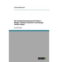 Der Sozialisationsprozess Bei Peter L. Berger / Thomas Luckmann Und George Herbert Mead