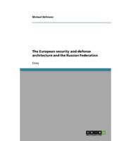 The European security and defense architecture and the Russian Federation