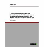 Wegfall der Staatsgarantien im Jahre 2005. Collateralized Debt Obligation zur Unterstützung von Veränderungsprozessen in Landesbanken