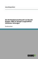 Die US-Präsidentschaftswahl Von Ronald Reagan 1980 Im Spiegel Ausgewählter Schweizer Zeitungen