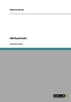 UN-Kaufrecht. Anwendungsbereiche, Bedeutung Und Vergleich Zum Deutschen Recht