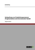 Aufspaltung von Produktionsprozessen (Fragmentation) und internationaler Handel