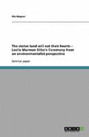 The Stolen Land Will Eat Their Hearts - Leslie Marmon Silko's Ceremony from an Environmentalist Perspective