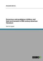 Precocious and prodigious children and their environment in 20th century American literature