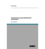 Amerikanisierung Bundesdeutscher Wahlkï¿½mpfe