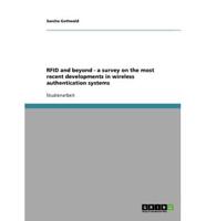 RFID and Beyond - A Survey on the Most Recent Developments in Wireless Authentication Systems