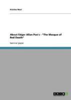 About Edgar Allan Poe's - "The Masque of Red Death"