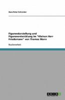 Figurendarstellung Und Figurenentwicklung Im Kleinen Herr Friedemann Von Thomas Mann