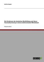 Die Strukturen Der Deutschen Wortbildung Und Deren Veranschaulichung in Einem Elektronischen Wörterbuch