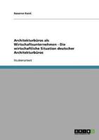 Architekturbüros Als Wirtschaftsunternehmen - Die Wirtschaftliche Situation Deutscher Architekturbüros