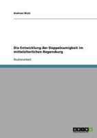 Die Entwicklung Der Doppelnamigkeit Im Mittelalterlichen Regensburg