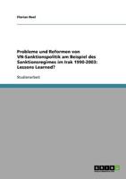 Probleme und Reformen von VN-Sanktionspolitik am Beispiel des Sanktionsregimes im Irak 1990-2003: Lessons Learned?