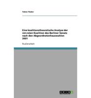 Eine koalitionstheoretische Analyse der rot-roten Koalition des Berliner Senats nach den Abgeordnetenhauswahlen 2001