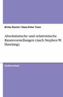 Absolutistische Und Relativistische Raumvorstellungen (Nach Stephen W. Hawking)