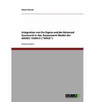Integration von Six Sigma und der Balanced Scorecard in das Assessment Model der ISO/IEC 15504-5 ("SPICE")