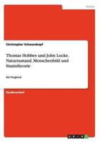 Thomas Hobbes Und John Locke. Naturzustand, Menschenbild Und Staatstheorie