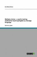Multiple Choice - A Useful Testing Method for Teaching English as a Foreign Language