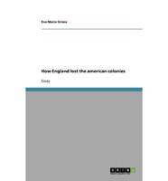 How England Lost the American Colonies