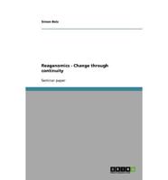 Reaganomics - Change through continuity