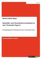 Republik- Und Demokratieverstandnis in Den "Federalist Papers"