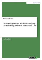 „Vor Sonnenaufgang" von Gerhart Hauptmann. Analyse der Beziehung zwischen Helene und Loth