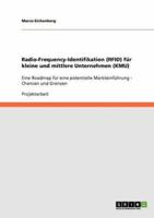 Radio-Frequency-Identifikation (RFID) für kleine und mittlere Unternehmen (KMU):Eine Roadmap für eine potentielle Markteinführung - Chancen und Grenzen