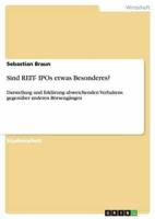 Sind REIT- IPOs etwas Besonderes?:Darstellung und Erklärung abweichenden Verhaltens gegenüber anderen Börsengängen