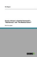 Social Criticism in Dashiell Hammett's "Red Harvest" and "The Maltese Falcon"