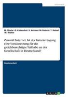 Zukunft Internet. Ist der Internetzugang eine  Voraussetzung für die gleichberechtigte Teilhabe an der Gesellschaft in Deutschland?