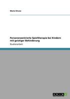 Personenzentrierte Spieltherapie bei Kindern mit geistiger Behinderung